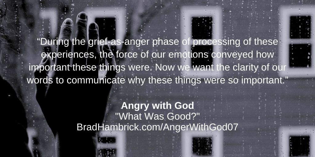 Angry with God: What Was Good?